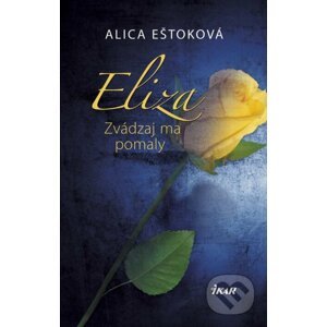 Eliza: Zvádzaj ma pomaly - Alica Eštoková