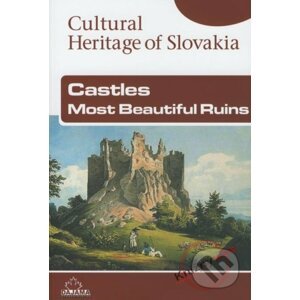 Castles Most Beautiful Ruins - Cultural Heritage of Slovakia - Jaroslav Nešpor, Daniel Kollár