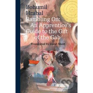 Rambling on: An Apprentice´c Guide to the Gift of the Gab - Bohumil Hrabal