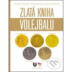 Zlatá kniha volejbalu - Zdeněk Vrbenský, Miloslav Ejem, Václav Věrtelář