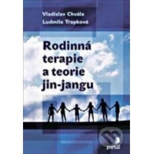 Rodinná terapie a teorie jin-jangu - Vladislav Chvála, Ludmila Trapková