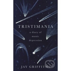 Tristimania: A Diary of Manic Depression - Jay Griffiths