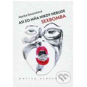 Asi zo mňa nikdy nebude sexbomba - Marika Smoroňová