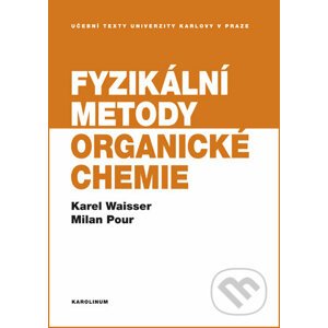 Fyzikální metody organické chemie - Karel Waisser, Milan Pour
