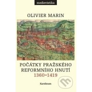 Počátky pražského reformního hnutí - Olivier Marin