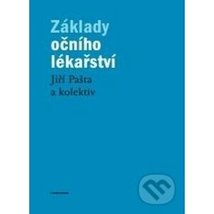 Základy očního lékařství - Jiří Pašta a kolektív