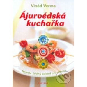 Ájurvédská kuchařka - Vinód Verma