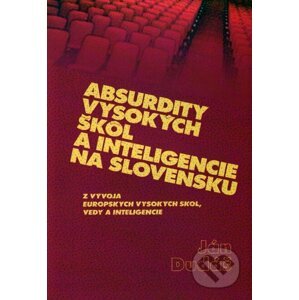 Absurdity vysokých škôl a inteligencie na Slovensku - Ján Dudáš