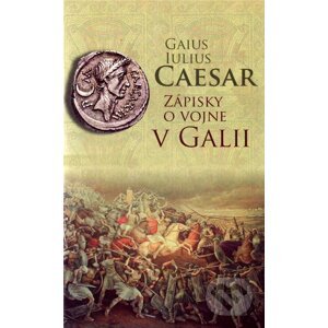 Zápisky o vojne v Galii - Gaius Iulius Caesar