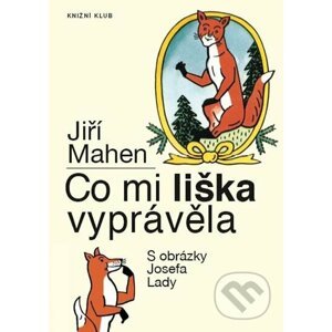 Co mi liška vyprávěla - Jiří Mahen, Josef Lada