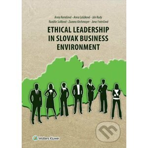 Ethical Leadership in Slovak Business Environment - Anna Remišová, Anna Lašáková, Ján Rudy, Rozália Sulíková, Zuzana Kirchmayer, Jana Fratričová