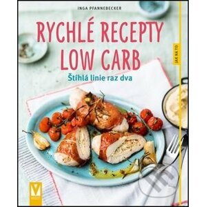 Rychlé recepty: Low Carb - Inga Pfannebecker