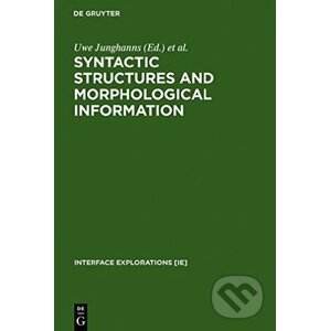 Syntactic Structures and Morphological Information - Uwe Junghanns, Luka Szucsich