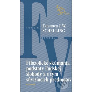 Filozofické skúmania podstaty ľudskej slobody a s tým súvisiacich predmetov - F.W.J. Schelling