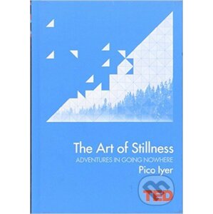 The Art of Stillness - Pico Iyer