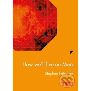 How We'll Live On Mars - Stephen L. Petranek