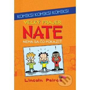 Veľký frajer Nate: Nemá sa čo pokaziť - Lincoln Peirce