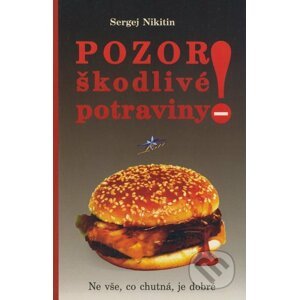 Pozor! Škodlivé potraviny - Sergej Nikitin