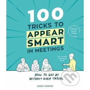 100 Tricks to Appear Smart in Meetings - Sarah Cooper