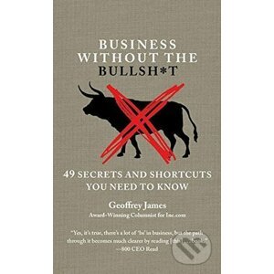 Business Without the Bullsh*t - Geoffrey James