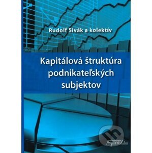 Kapitálová štruktúra podnikateľských subjektov - Rudolf Sivák