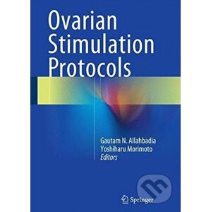 Ovarian Stimulation Protocols - Gautam N. Allahbadia, Yoshiharu Morimoto