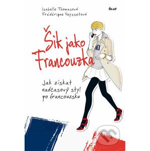 Šik jako Francouzka - Isabelle Thomas, Frédérique Veysset