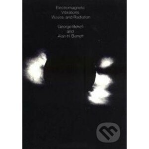Electromagnetic Vibrations, Waves, and Radiation - George Bekefi