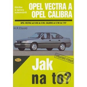 Opel Vectra od 9/88 do 9/95, Opel Calibra od 2/90 do 7/97 - Hans-Rüdiger Etzold