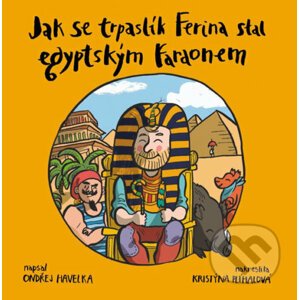 Jak se trpaslík Ferina stal egyptským faraonem - Ondřej Havelka