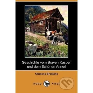Geschichte vom Braven Kasperl und dem Schönen Annerl - Clemens Brentano