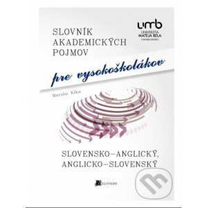 Slovník akademických pojmov pre vysokoškolákov - Marián Kika