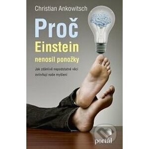 Proč Einstein nenosil ponožky - Christian Ankowitsch