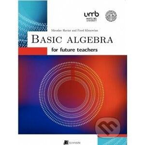 Basic Algebra for future teachers - Pavel Klenovčan