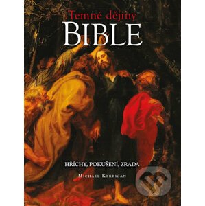 Temné dějiny Bible - Michael Kerrigan