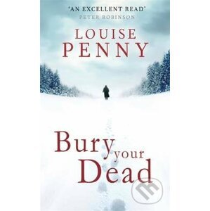 Bury Your Dead - Louise Penny
