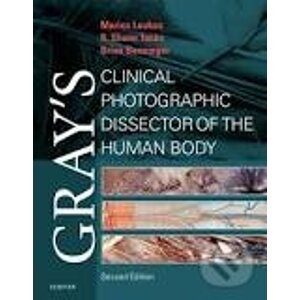 Gray's Clinical Photographic Dissector of the Human Body - Brion Benninger, R. Shane Tubbs, Marios Loukas