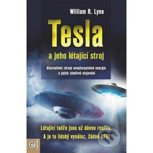 Tesla a jeho létající stroj - William R. Lyne