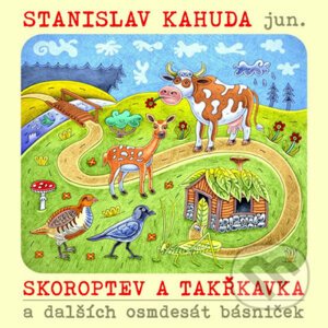 Skoroptev a takřkavka a dalších osmdesát básniček - Stanislav Kahuda