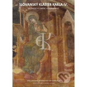 Slovanský klášter Karla IV. / The Slavonic monastery of Charles IV. - Kateřina Kubínová