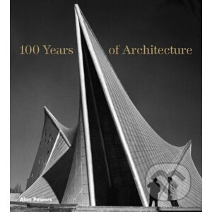 100 Years of Architecture - Alan Powers