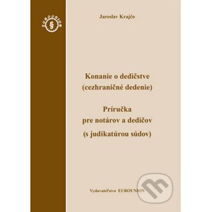 Konanie o dedičstve (cezhraničné dedenie) - Jaroslav Krajčo