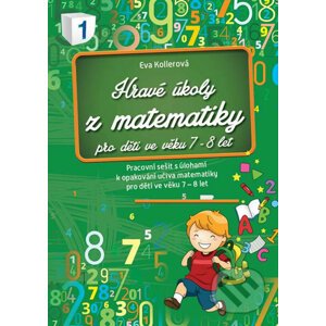 Hravé úkoly z matematiky pro děti ve věku 7-8 let - Eva Kollerová