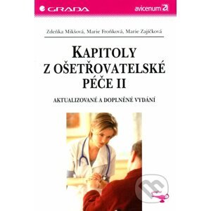Kapitoly z ošetřovatelské péče II - Zdeňka Mikšová, Marie Froňková, Marie Zajíčková
