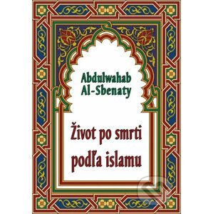 Život po smrti podľa islamu - Abdulwahab Al-Sbenaty