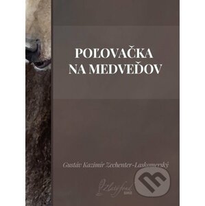 E-kniha Poľovačka na medveďov - Gustáv Kazimír Zechenter-Laskomerský