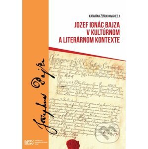 Jozef Ignác Bajza v kultúrnom a literárnom kontexte - Katarína Žeňuchová