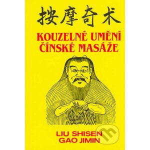 Kouzelné umění čínské masáže - Liu Shisen, Gao Jimin