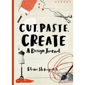 Cut, Paste, Create - Eleanor Shakespeare