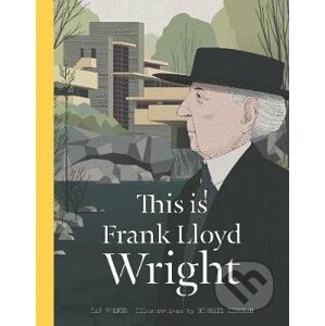 This is Frank Lloyd Wright - Ian Volner, Michael Kirkham (ilustrátor)